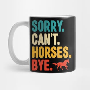 sorry cant horses bye Mug